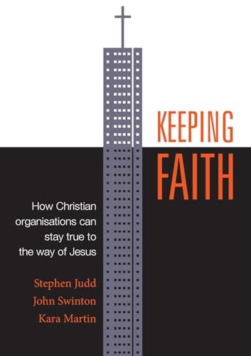 Keeping Faith: How Christian organisations can stay true to the way of Jesus Keeping Faith: How Christian organisations can stay true to the way of Jesus von Langham Global Library