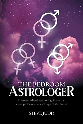 The Bedroom Astrologer: A between-the-sheets users guide to the sexual preferences of each sign of the Zodiac von Silverwood Books