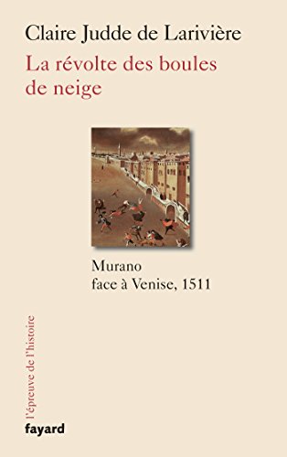 La revolte des boules de neige: Murano face a Venise, 1511 von FAYARD