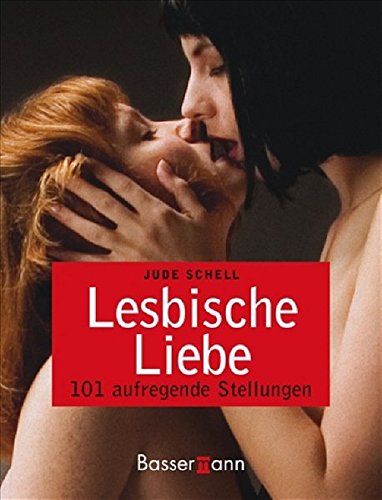 Lesbische Liebe: 101 aufregende Stellungen