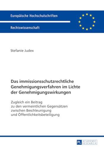 Das immissionsschutzrechtliche Genehmigungsverfahren im Lichte der Genehmigungswirkungen: Zugleich ein Beitrag zu den vermeintlichen Gegensätzen ... Hochschulschriften Recht, Band 5857) von Lang, Peter GmbH