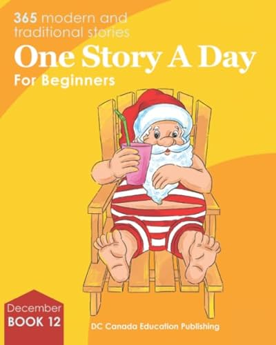 One Story a Day for Beginners: Book 12 for December von DC Canada Education Publishing