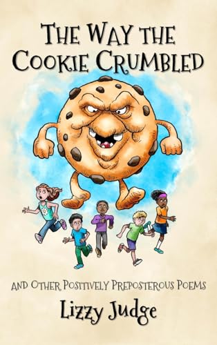 The Way the Cookie Crumbled: And Other Positively Preposterous Poems von The Armadillo's Pillow Ltd.