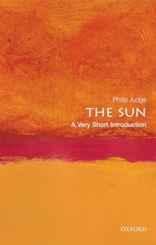 The Sun: A Very Short Introduction (Very Short Introductions)