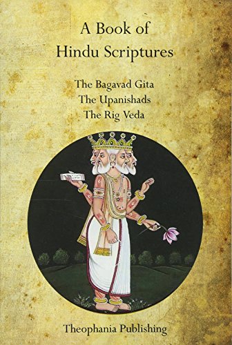 A Book of Hindu Scriptures: The Bagavad Gita, The Upanishads, The Rig – Veda von Theophania Publishing