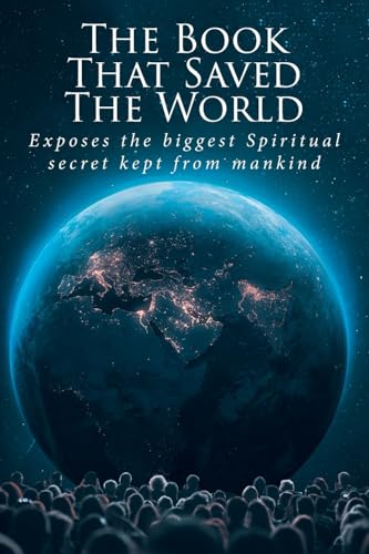 The Book That Saved The World: Exposes the biggest Spiritual secret kept from mankind von Christian Faith Publishing, Inc