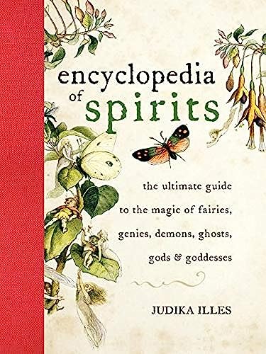 Encyclopedia of Spirits: The Ultimate Guide to the Magic of Fairies, Genies, Demons, Ghosts, Gods & Goddesses (Witchcraft & Spells)