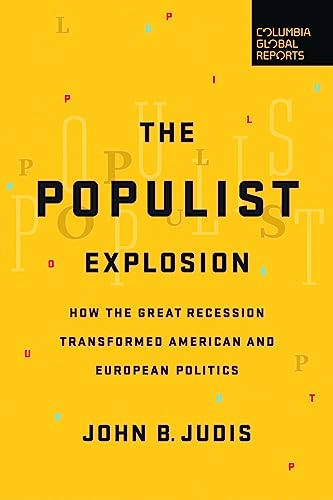 Populist Explosion: How the Great Recession Transformed American and European Politics von Columbia Global Reports