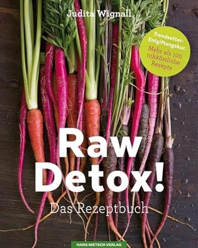 Raw Detox!: Das Rezeptbuch von Nietsch