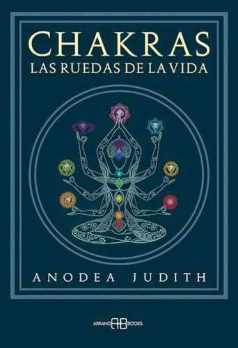 Chakras, las ruedas de la vida von Arkano Books