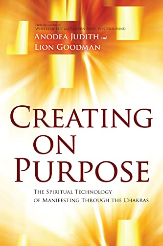 Creating on Purpose: The Spiritual Technology of Manifesting Through the Chakras von Sounds True