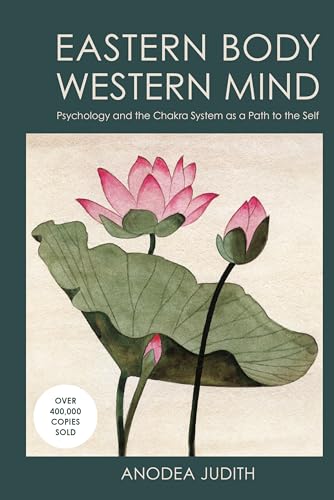 Eastern Body, Western Mind: Psychology and the Chakra System As a Path to the Self von Clarkson Potter/Ten Speed