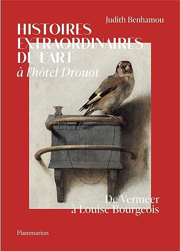 Histoires extraordinaires de l'art à l'hôtel Drouot: De Vermeer à Louise Bourgeois von FLAMMARION