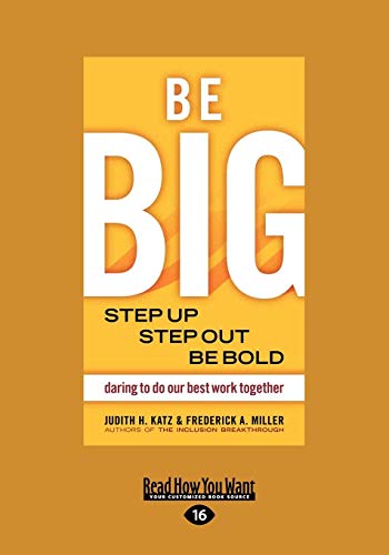 BE BIG: Step Up, Step Out, Be Bold: Step Up, Step Out, Be Bold (Large Print 16pt)