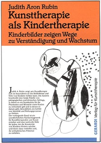 Kunsttherapie als Kindertherapie: Kinderbilder zeigen Wege zu Verständigung und Wachstum von Gerardi Verlag