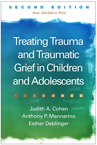 Treating Trauma and Traumatic Grief in Children and Adolescents, Second Edition von The Guilford Press