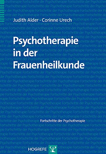 Psychotherapie in der Frauenheilkunde (Fortschritte der Psychotherapie) von Hogrefe Verlag