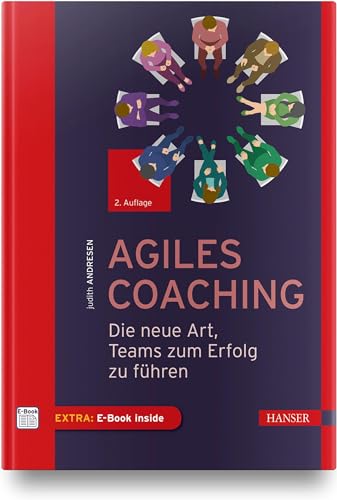Agiles Coaching: Die neue Art, Teams zum Erfolg zu führen von Hanser Fachbuchverlag