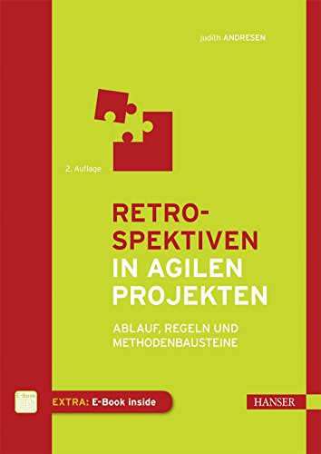 Retrospektiven in agilen Projekten: Ablauf, Regeln und Methodenbausteine von Hanser Fachbuchverlag