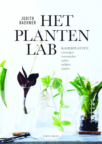 Het plantenlab: kamerplanten verzorgen, verzamelen, stylen, stekken en zaaien von Unieboek | Het Spectrum