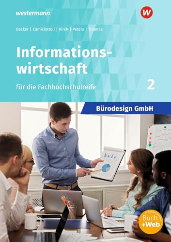 Bürodesign GmbH - Informationswirtschaft für die Fachhochschulreife: Band 2 Schülerband (Bürodesign GmbH: Informationswirtschaft für die Höhere Berufsfachschule)