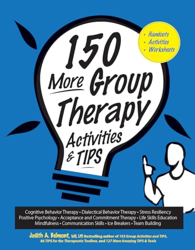 150 More Group Therapy Activities & Tips: Handouts - Activities - Worksheets