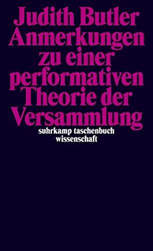 Anmerkungen zu einer performativen Theorie der Versammlung (suhrkamp taschenbuch wissenschaft) von Suhrkamp Verlag AG