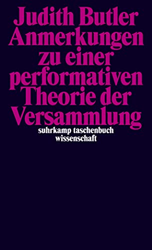 Anmerkungen zu einer performativen Theorie der Versammlung (suhrkamp taschenbuch wissenschaft)