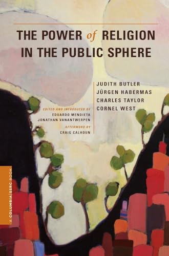 The Power of Religion in the Public Sphere (Columbia / Ssrc Book)