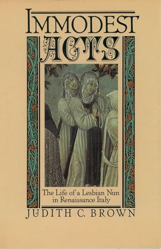 Immodest Acts: The Life of a Lesbian Nun in Renaissance Italy (Studies in the History of Sexuality) von Oxford University Press, USA