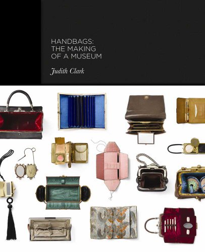 Handbags - The Making of a Museum: The Making of a Museum von Yale University Press