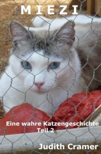 Miezi - Eine wahre Katzengeschichte: Teil 2: Bitte bleib bei mir (Miezi - wahre Katzengeschichten)