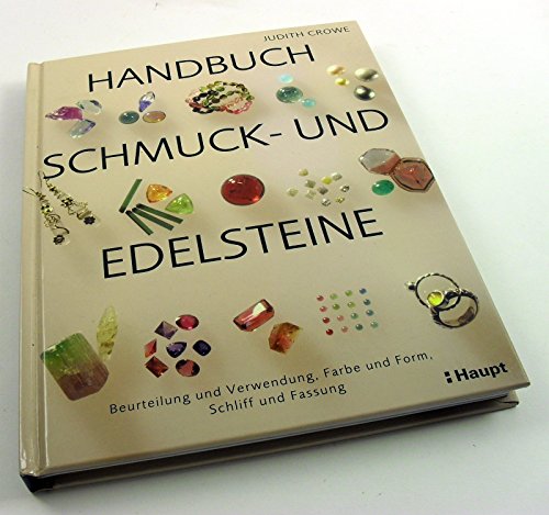 Handbuch Schmuck- und Edelsteine: Beurteilung und Verwendung, Farbe und Form, Schliff und Fassung