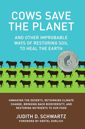 Cows Save the Planet: and Other Improbable Ways of Restoring Soil to Heal the Earth von Chelsea Green Publishing Company