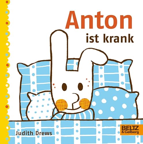 Anton ist krank: Vierfarbiges Pappbilderbuch