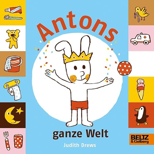 Antons ganze Welt: Vierfarbiges Bilderbuch von Beltz GmbH, Julius