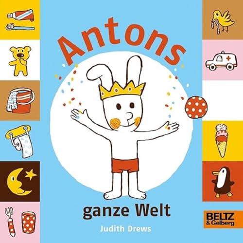 Antons ganze Welt: Vierfarbiges Bilderbuch