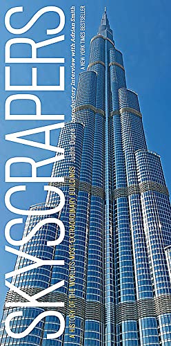 Skyscrapers: A History of the World's Most Extraordinary Buildings -- Revised and Updated