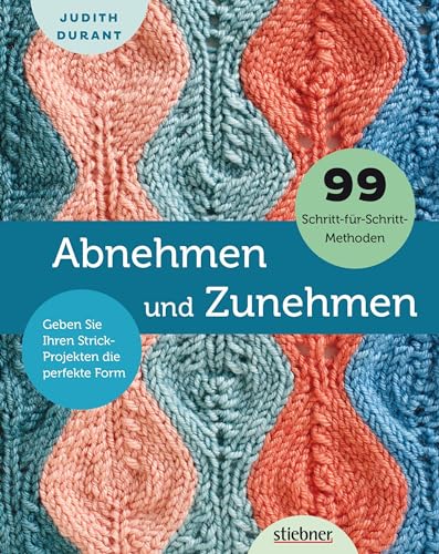 Abnehmen und Zunehmen: Geben Sie Ihren Strick-Projekten die perfekte Form