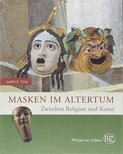 Masken im Altertum: Zwischen Religion und Kunst (Zaberns Bildbände zur Archäologie) von wbg Philipp von Zabern