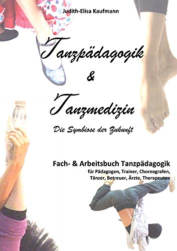 Tanzpädagogik & Tanzmedizin – Fach- und Arbeitsbuch Tanzpädagogik: Die Symbiose der Zukunft von Books On Demand; Re Di Roma