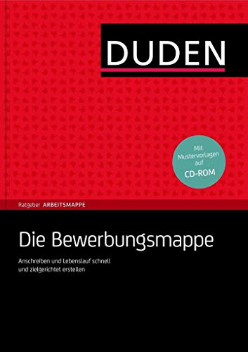 Duden Ratgeber - Die Bewerbungsmappe: Anschreiben und Lebenslauf schnell und zielgerichtet erstellen