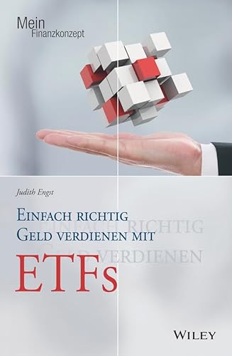 Einfach richtig Geld verdienen mit ETFs (Mein Finanzkonzept) von Wiley
