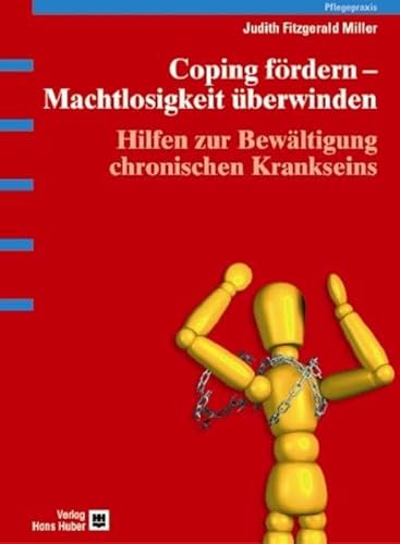 Coping fördern - Machtlosigkeit überwinden: Hilfen zur Bewältigung chronischen Krankseins