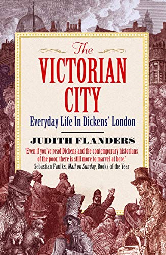 The Victorian City: Everyday Life in Dickens' London von Atlantic Books