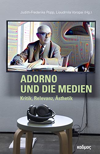 Adorno und die Medien. Kritik, Relevanz, Ästhetik (Kaleidogramme)