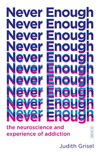Never Enough: the neuroscience and experience of addiction (The Addicted Brain) von Scribe UK