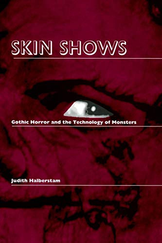 Skin Shows: Gothic Horror and the Technology of Monsters von Duke University Press
