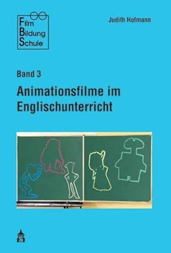 Animationsfilme im Englischunterricht (Film-Bildung-Schule) von Schneider Verlag Hohengehren