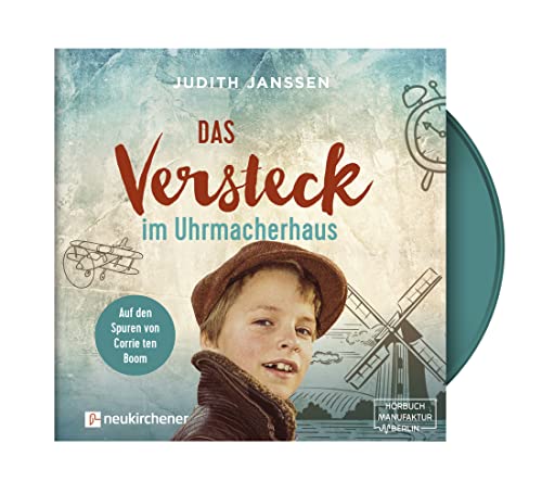 Das Versteck im Uhrmacherhaus - Hörbuch: Auf den Spuren von Corrie ten Boom von Neukirchener Verlag